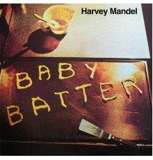 Harvey Mandel - Baby Batter