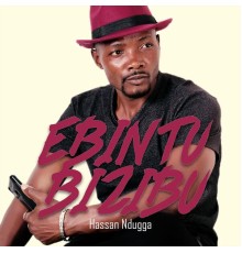 Hassan Ndugga - Ebintu Bizibu