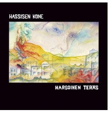 Hassisen Kone - Harsoinen Teräs