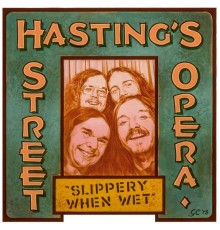 Hasting's Street Opera - Slippery When Wet