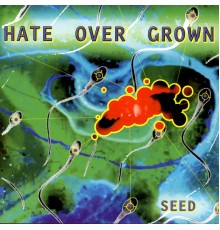 Hate Over Grown - Seed