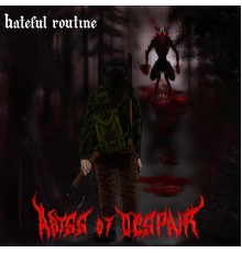 Hateful Routine - Abyss of Despair