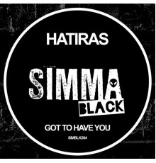 Hatiras - Got To Have You