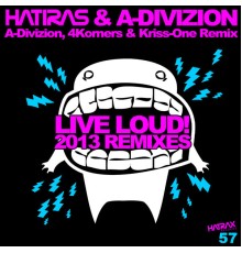 Hatiras & A-Divizion - Live Loud Remixes