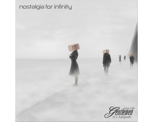 Hats off Gentlemen It's Adequate - Nostalgia for Infinity Hats off Gentlemen It's Adequate - Nostalgia for Infinity