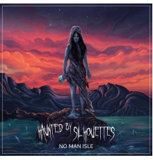 Haunted By Silhouettes - No Man Isle