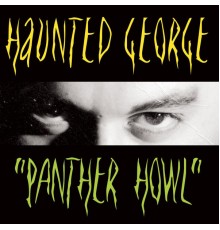 Haunted George - Panther Howl