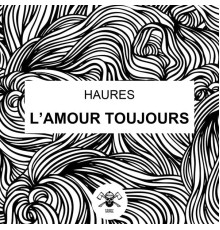 Haures - L'Amour toujours