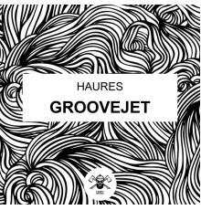 Haures - Groovejet