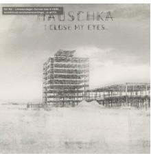 Hauschka - I Close My Eyes