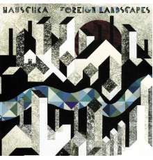 Hauschka - Foreign Landscapes