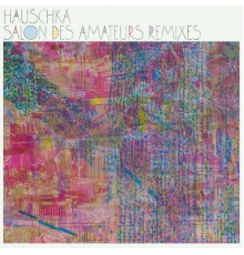 Hauschka - Salon Des Amateurs Remixes