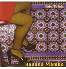 Havana Mambo - Cuba Tu Isla