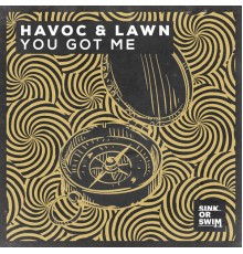 Havoc & Lawn - You Got Me