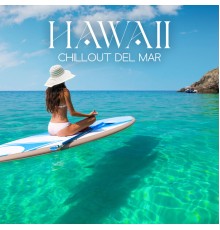 Hawaiian Music, Beautiful Sunset Beach Chillout Music Collection - Hawaii Chillout Del Mar
