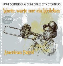 Hawe Schneider & seine Spree City Stompers - Warte, warte nur ein Weilchen / American Patrol