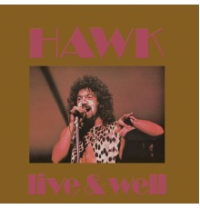 Hawk - Live & Well