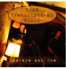 Hawkeye and Hoe - Tuen Transcriptions