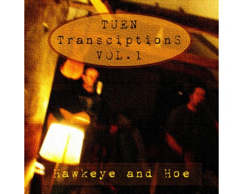 Hawkeye and Hoe - Tuen Transcriptions