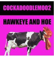 Hawkeye and Hoe - Cockadoodlemoo2