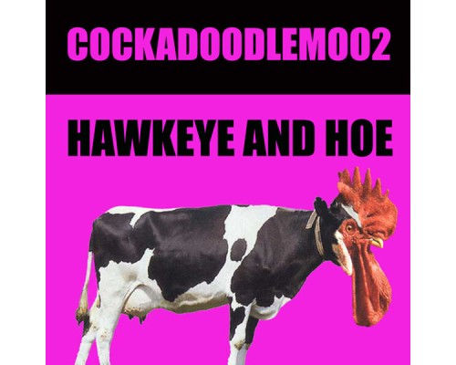 Hawkeye and Hoe - Cockadoodlemoo2