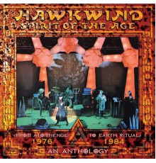 Hawkwind - Spirit of the Age: An Anthology 1976-1984