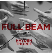 Hayden Thorpe - Full Beam