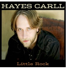 Hayes Carll - Little Rock