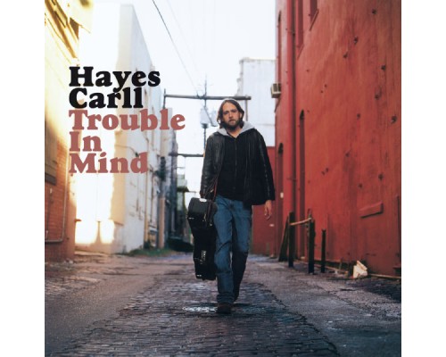 Hayes Carll - Trouble In Mind
