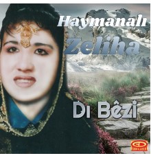 Haymanalı Zeliha - Dı Bêzi