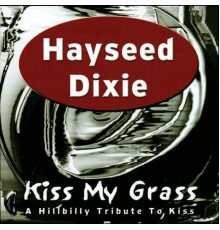 Hayseed Dixie - Kiss My Grass