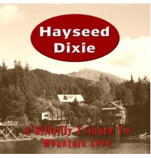 Hayseed Dixie - Mountain Love (Remastered)