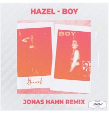 Hazel - BOY  (Jonas Hahn Remix)