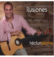 Héctor Saleme - Ilusiones