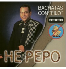 He Pepo - Bachatas Con "Filo"