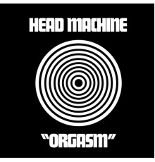 Head Machine - Orgasm