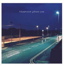 Headroom - Please You