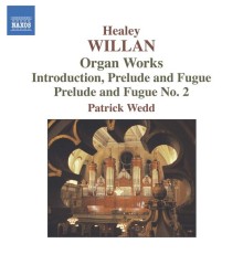 Healey Willan - Organ Works