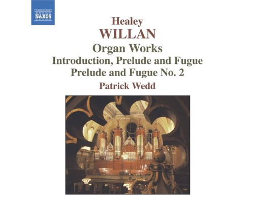 Healey Willan - Organ Works