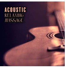 Healing Touch Universe, Pure Massage Music Consort - Acoustic Relaxing Massage: Soft Guitar Melodies for Massage Session