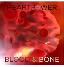 Heartpower - Blood & Bone