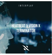 Heatbeat, Vision X - Terminator