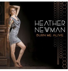 Heather Newman - Burn Me Alive