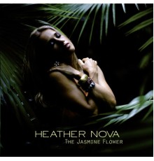 Heather Nova - The Jasmine Flower