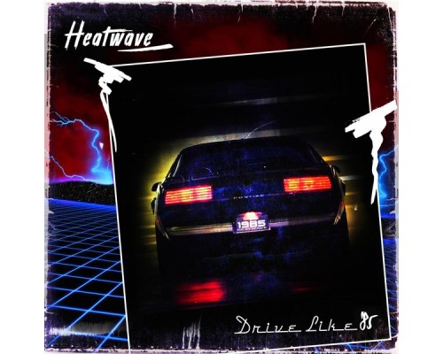 Heatwave - Drive Like '85