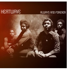 Heatwave - Always and Forever