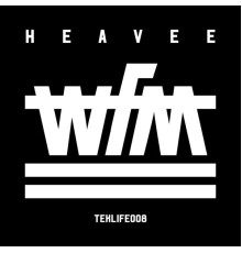 Heavee and TEKLIFE - WFM