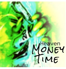 Heaven - Money Time