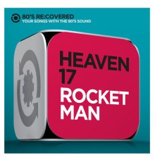 Heaven 17 - Rocket Man