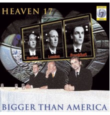 Heaven 17 - Bigger Than America